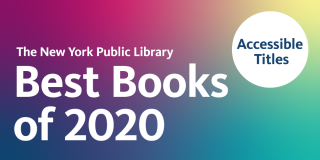 Rainbow gradient rectangle with white text that reads: The New York Public Library Best Books of 2020 Accessible Titles