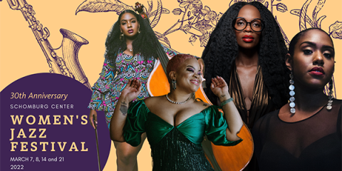 On a tan background, there is a horn and flowers. On the left-hand side of the image in a purple circle, the words 30th Anniversary, Schomburg Center, Women’s Jazz Festival, March 7, 8, 14 and 21, 2022. Left to right: Endea Owens, Laurin Talese, Renée Neufville, and Alicia Waller.